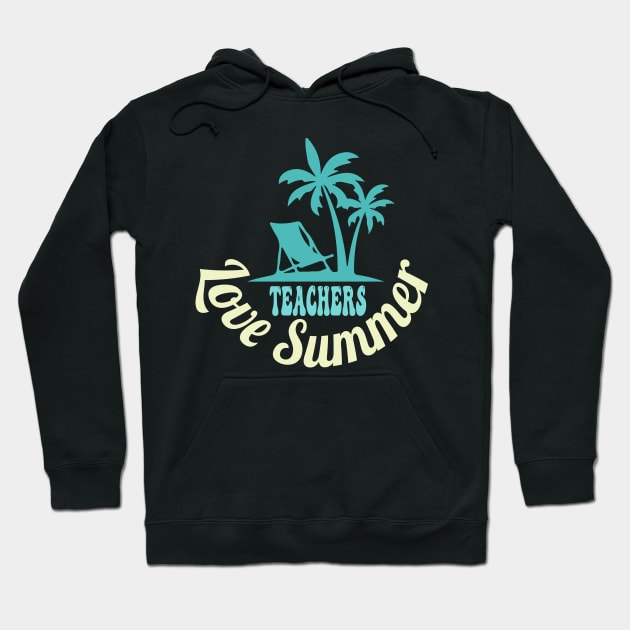 Teachers Love Summer Hoodie by best design